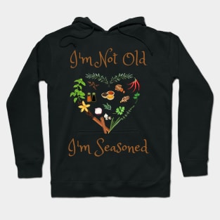 I'm Not Old I'm Seasoned Hoodie